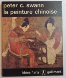 LA PEINTURE CHINOISE par PETER C. SWANN , 1958