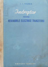 Indreptar Privind Regimurile Electrice Tranzitorii - I. I. Teumin ,554950 foto