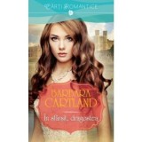 Cumpara ieftin In sfarsit dragostea/Barbara Cartland