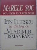 MARELE SOC DIN FINALUL UNUI SECOL SCURT-ION ILIESCU IN DIALOG CU VLADIMIR TISMANEANU-231776