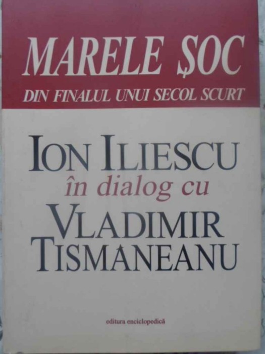 MARELE SOC DIN FINALUL UNUI SECOL SCURT-ION ILIESCU IN DIALOG CU VLADIMIR TISMANEANU