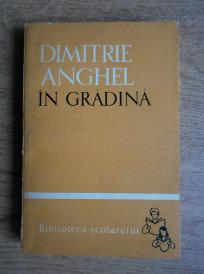 Dimitrie Anghel - &Icirc;n grădină ( poezii și proză )