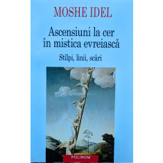 Ascensiuni La Cer In Mistica Evreiasca - Moshe Idel ,561535