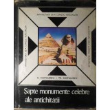 SAPTE MONUMENTE CELEBRE ALE ANTICHITATII. CELE SAPTE MINUNI-G. CHITULESCU, TR. CHITULESCU-233443