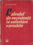 Calculul de rezistenta la solicitari variabile - Gheorghe Buzdugan