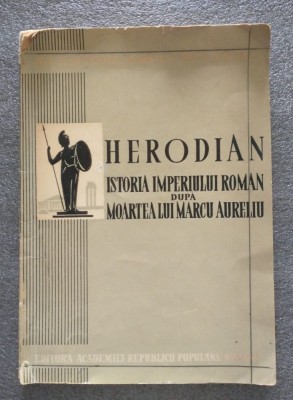 Herodian - Istoria Imperiului Roman după moartea lui Marcu Aureliu foto