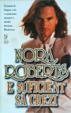 Nora Roberts - E suficient sa crezi