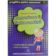 Comunicare in limba romana pregatire pentru concursuri (Clasa I) &ndash; Georgiana Gogoescu