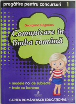 Comunicare in limba romana pregatire pentru concursuri (Clasa I) &amp;ndash; Georgiana Gogoescu foto