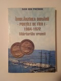 Dan Ion Predoiu - &Icirc;mbl&acirc;nzirea Dunării: Porțile de Fier I - 1964-1972. Mărturiile vremii