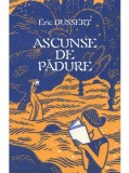 Ascunse de padure. 138 de scriitoare uitate &ndash; Eric Dussert