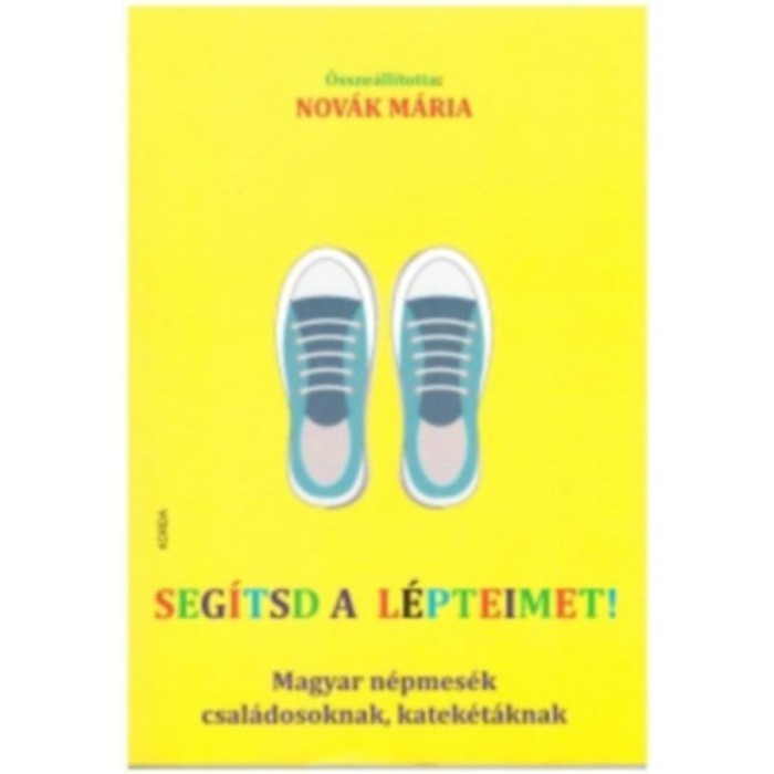 Seg&iacute;tsd a l&eacute;pteimet - Magyar n&eacute;pmes&eacute;k csal&aacute;dosoknak, katek&eacute;t&aacute;knak - Nov&aacute;k M&aacute;ria