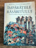 Imparatiile Rasaritului - Mihai Tiuliumeanu, 2020, stare buna