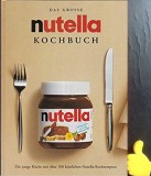 Das grosse Nutella Kochbuch Carte dulciuri