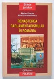 RENASTEREA PARLAMENTARISMULUI IN ROMANIA de MARIAN ENACHE si MIHAI CONSTANTINESCU , 2001