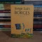 JORGE LUIS BORGES - ESEURI , POLIROM , 2015 *
