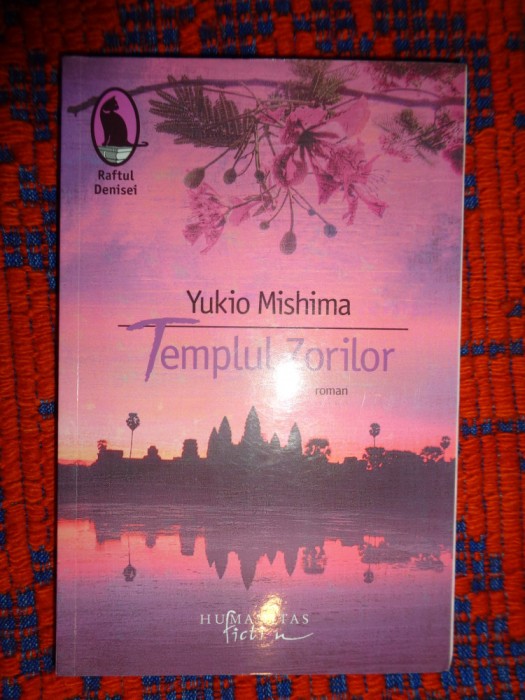 Templul zorilor - Yukio Mishima (editura Humanitas , raftul Denisei ) /PREDARE PERSONALA BUCURESTI