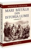 Mari batalii din istoria lumii Vol.2 - Manole Neagoe