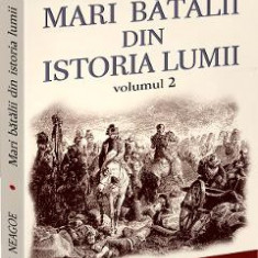 Mari batalii din istoria lumii Vol.2 - Manole Neagoe