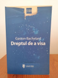 Gaston Bachelard, Dreptul de a visa