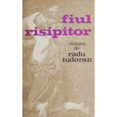 Fiul risipitor - Radu Tudoran