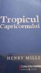 TROPICUL CANCERULUI ,TROPICUL CAPRICORNULUI HENRY MILLER 2 CARTI