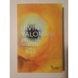 Irvin Yalom - Privind soarele &icirc;n față
