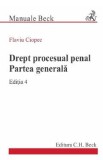 Drept procesual penal. Partea generala Ed.4 - Flaviu Ciopec