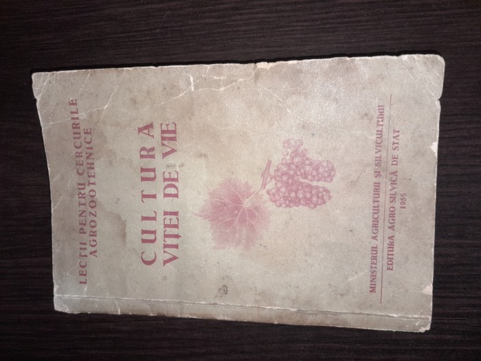 VITA DE VIE, VIN, CARTE VECHE VITA DE VIE, Cultura Vitei De Vie - Manual Pentru Scolile Agrozootehnice 1955