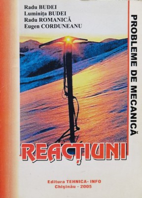 Reactiuni. Probleme de mecanica - 2005 - Radu Budei (xx571) foto