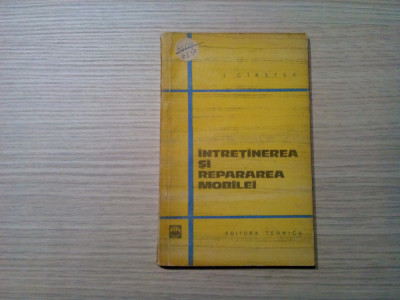 INTRETINEREA SI REPERAREA MOBILEI - Cirstea Ion - 1965, 110 p. foto
