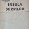 INSULA SERPILOR-VASILE CUCU, GH. VLASCEANU-232857