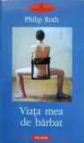 Viata Mea de Barbat - Philip Roth, Editura Polirom, Colectia Proza XX, Romana, Paperback, Stare Buna
