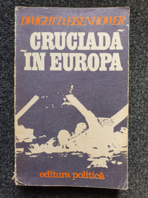 CRUCIADA IN EUROPA - Dwight Eisenhower foto