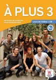 A plus 3. Livre de l&#039;&eacute;l&egrave;ve (A2.2) + CD audio - Paperback brosat - Antony Sevre, Katia Brandel, Mich&egrave;le Bosquet, Virginie Karniewicz, Yolanda Rennes -
