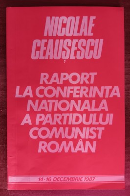 myh 312 - Nicolae Ceausescu - Raport la conferinta nationala a PCR - 1987 foto