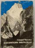 Lionel Terray - Cuceritorii Inutilului - din Alpi in Annapurna - 1972