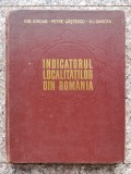 Indicatorul Localitatilor Din Romania - Ion Iordan Petre Gasteanu D.i.oancea ,554205, ACADEMIEI ROMANE