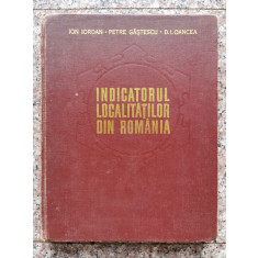 Indicatorul Localitatilor Din Romania - Ion Iordan Petre Gasteanu D.i.oancea , C59