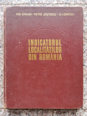 Indicatorul Localitatilor Din Romania - Ion Iordan Petre Gasteanu D.i.oancea , C59 foto