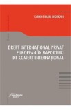 Drept international privat european in raporturi de comert international - Carmen Tamara Ungureanu