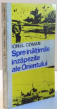 SPRE INALTIMILE INZAPEZITE ALE ORIENTULUI de IONEL COMAN , 1975