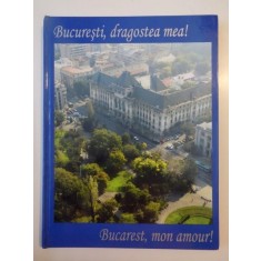 BUCURESTI , DRAGOSTEA MEA! BUCAREST , MON AMOUR! , 2005