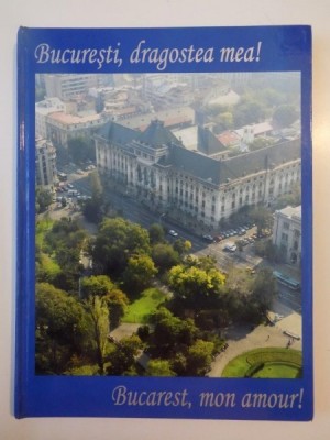 BUCURESTI , DRAGOSTEA MEA! BUCAREST , MON AMOUR! , 2005 foto