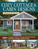 Cozy Cottage &amp; Cabin Designs, Updated 2nd Edition: 200+ Cottages, Cabins, A-Frames, Vacation Homes, Apartment Garages, Sheds &amp; More