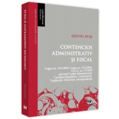 Contencios administrativ si fiscal. Legea nr. 554/2004. Legea nr. 212/2018. O. U. G. nr. 57/2019 privind Codul administrativ. Corelari legislative. Co