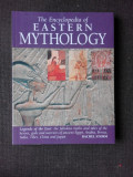 THE ENCYCLOPEDIA EASTERN MYTHOLOGY (TEXT IN LIMBA ENGLEZA)