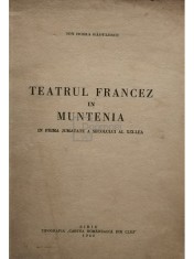 Ion Horia Radulescu - Teatrul francez in Muntenia in prima jumatate a secolului al XIX-lea (Editia: 1943) foto