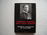 Credinta noastra este viata noastra. Memoriile cardinalului dr. Iuliu Hossu