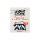 Mosaic Chart Directory for Knitting and Crochet: 75 New Colourwork Designs for Knitters and Crocheters